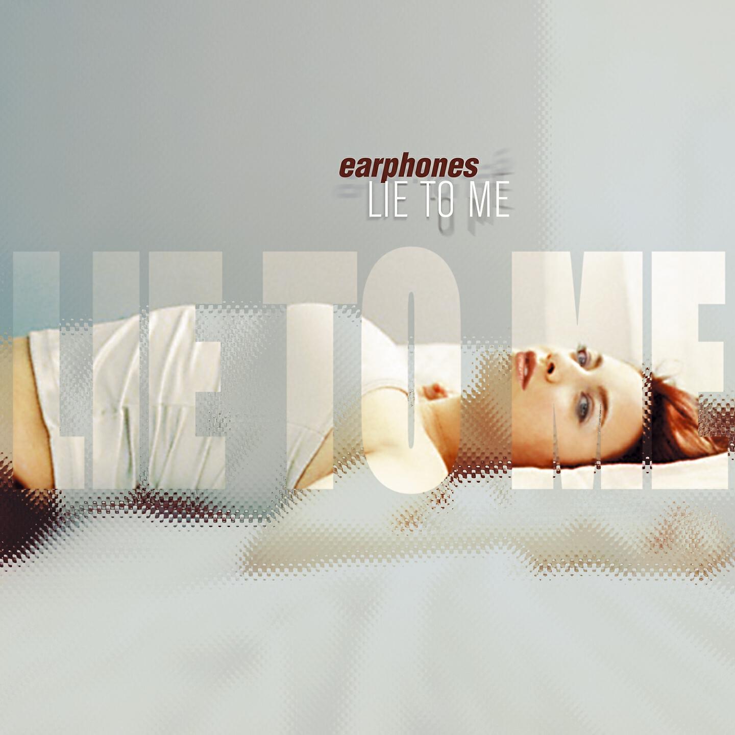 Earphones - Lie To Me
