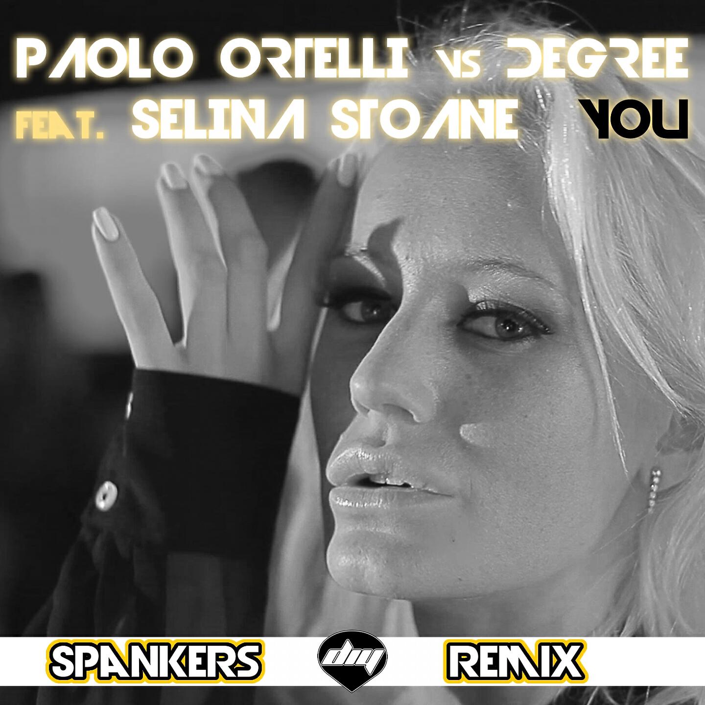 Paolo Ortelli - You (Spankers Remix Edit) (Paolo Ortelli Vs Degree)
