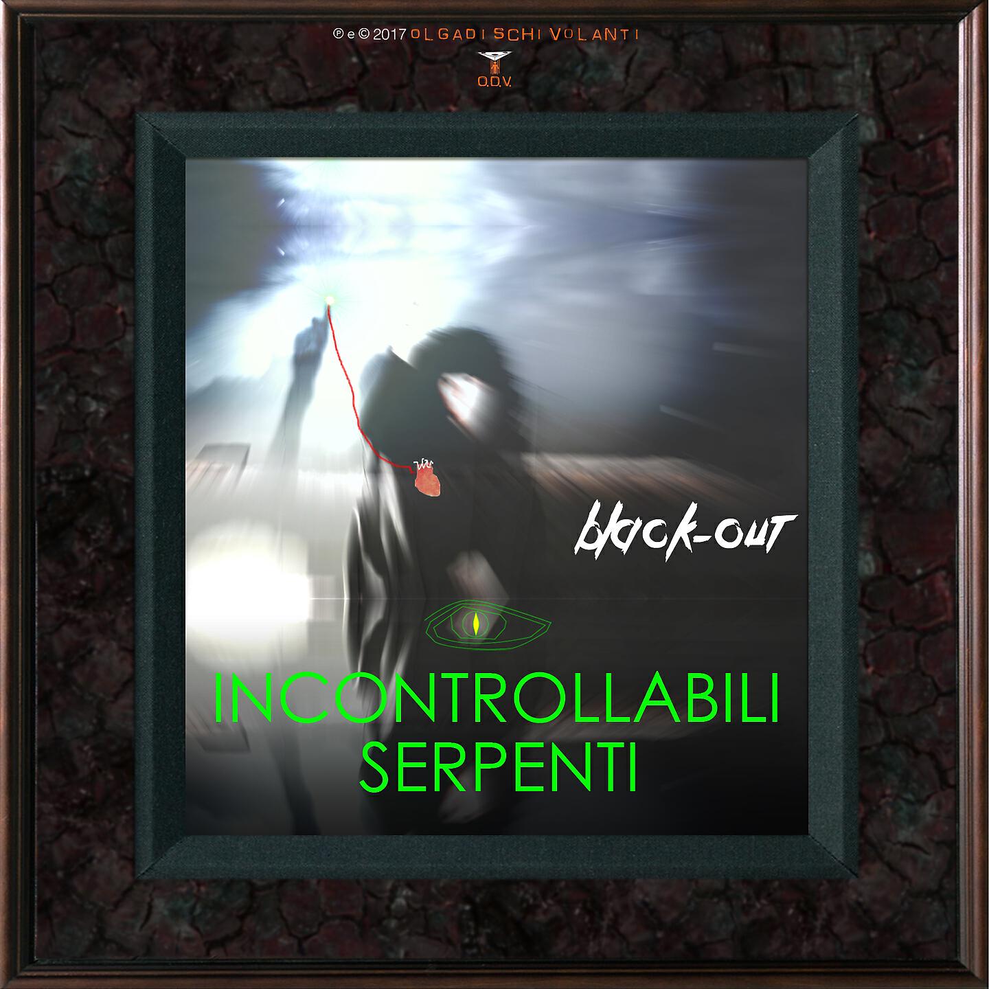 Incontrollabili Serpenti - Black-Out (Smoke Dynamite and Drink Anthracite)