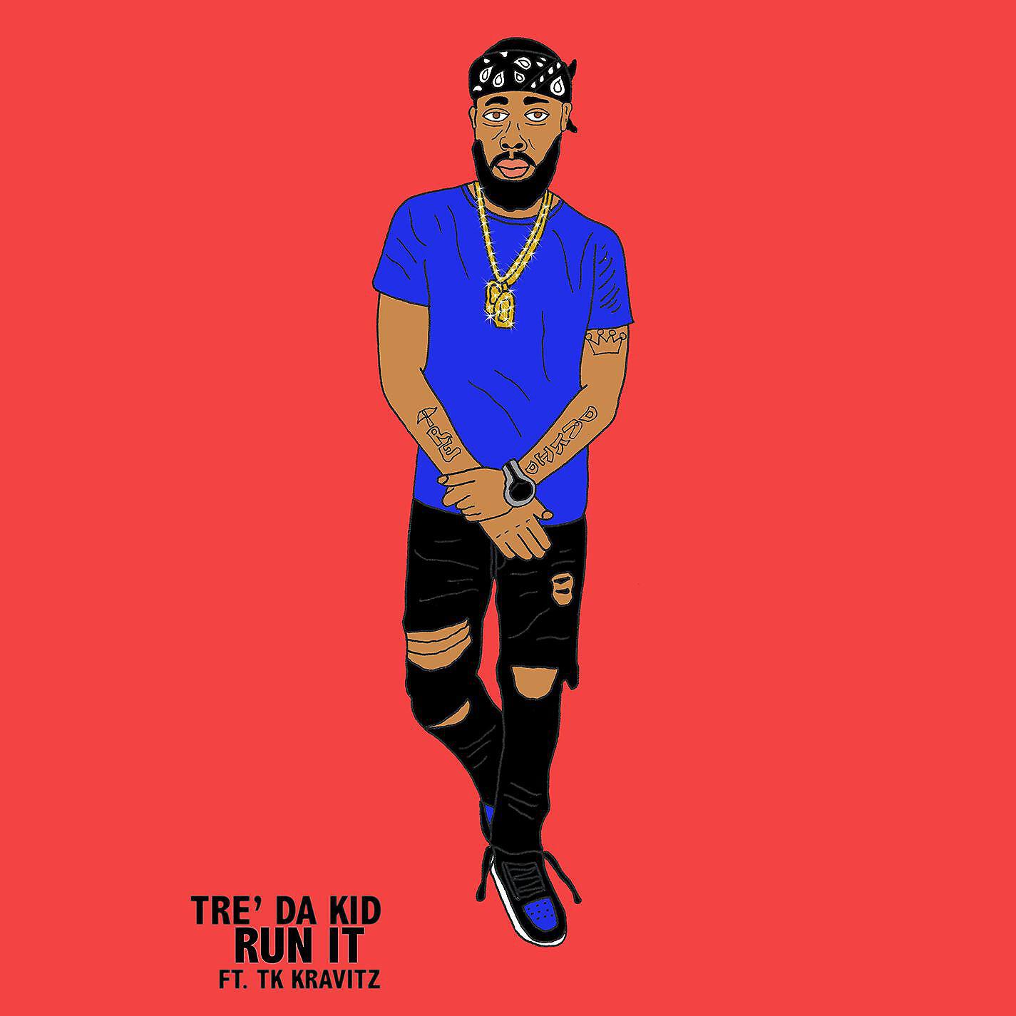 Tre' Da Kid - Run It (feat. TK Kravitz)