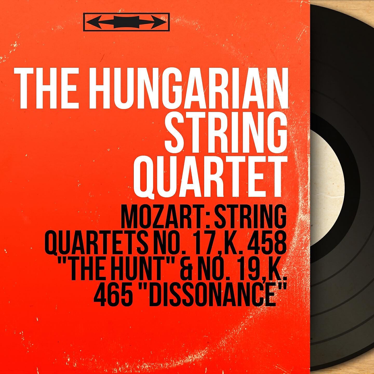 The Hungarian String Quartet - String Quartet No. 17 in B-Flat Major, K. 458 