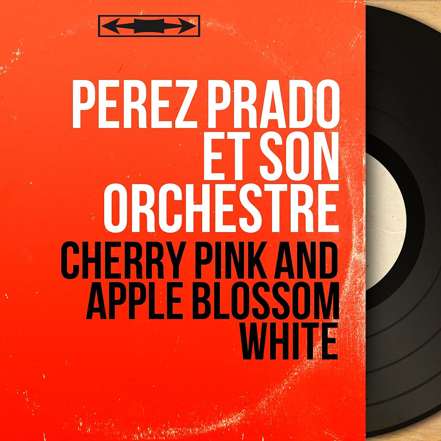 Perez Prado et son orchestre - Cherry Pink and Apple Blossom White