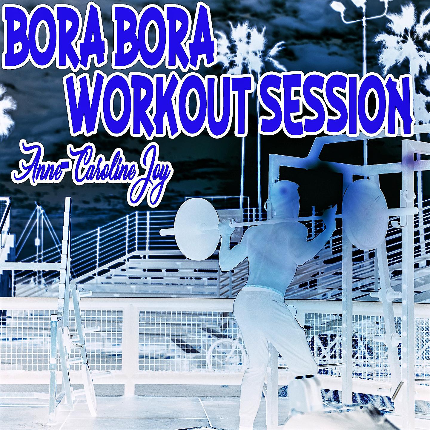 Постер альбома Bora Bora Workout Session 2017