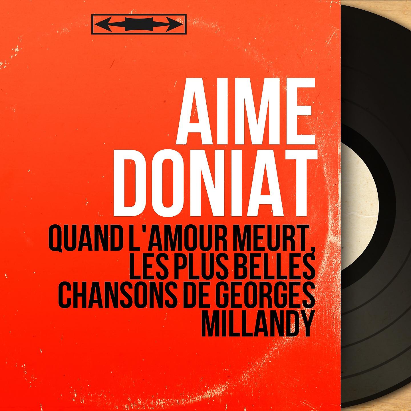 Постер альбома Quand l'amour meurt, les plus belles chansons de Georges Millandy