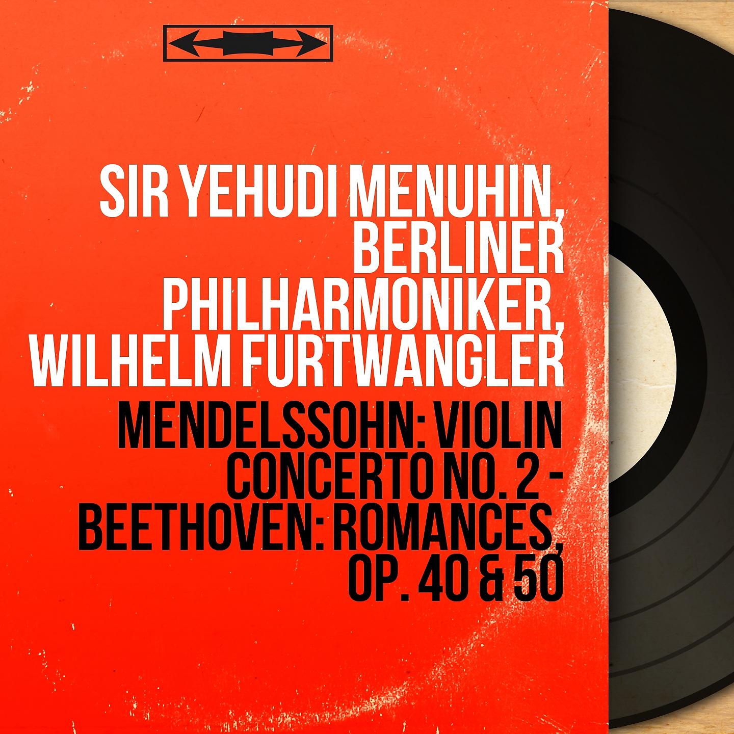 Постер альбома Mendelssohn: Violin Concerto No. 2 - Beethoven: Romances, Op. 40 & 50