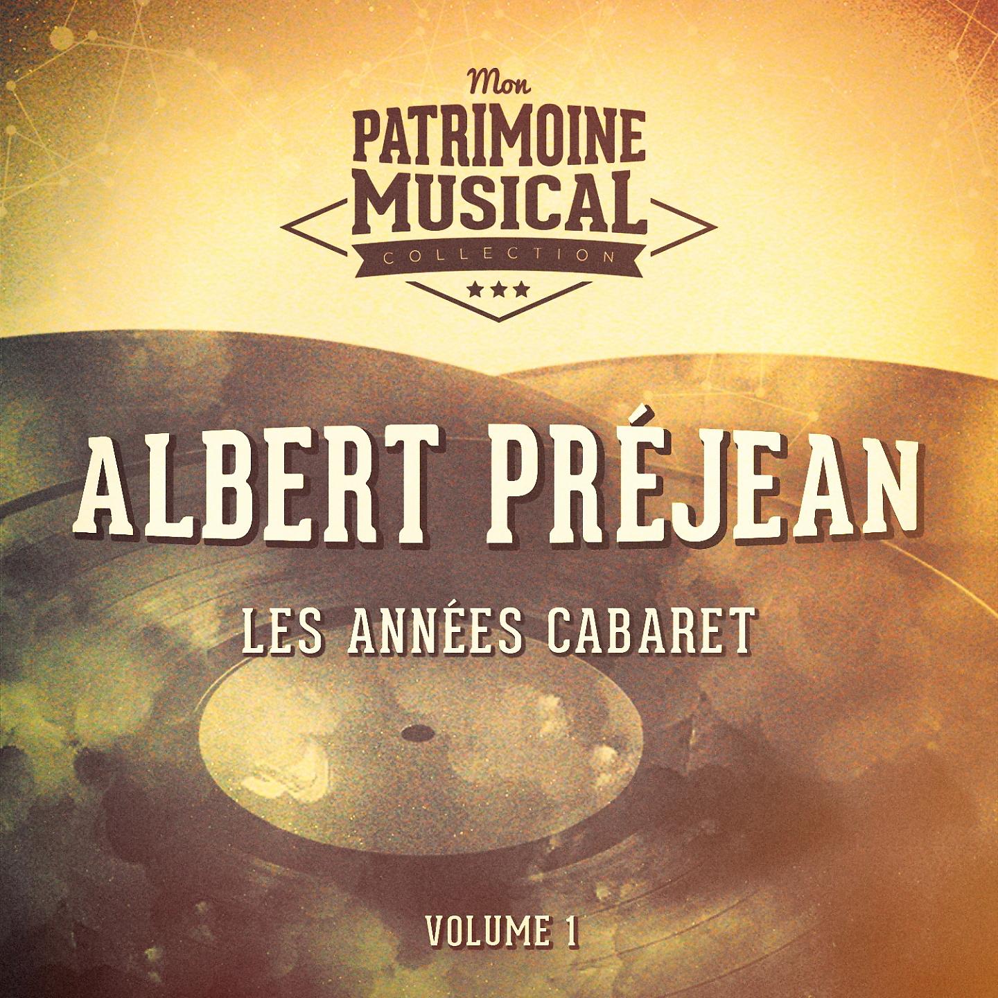 Постер альбома Les années cabaret : Albert Préjean, Vol. 1