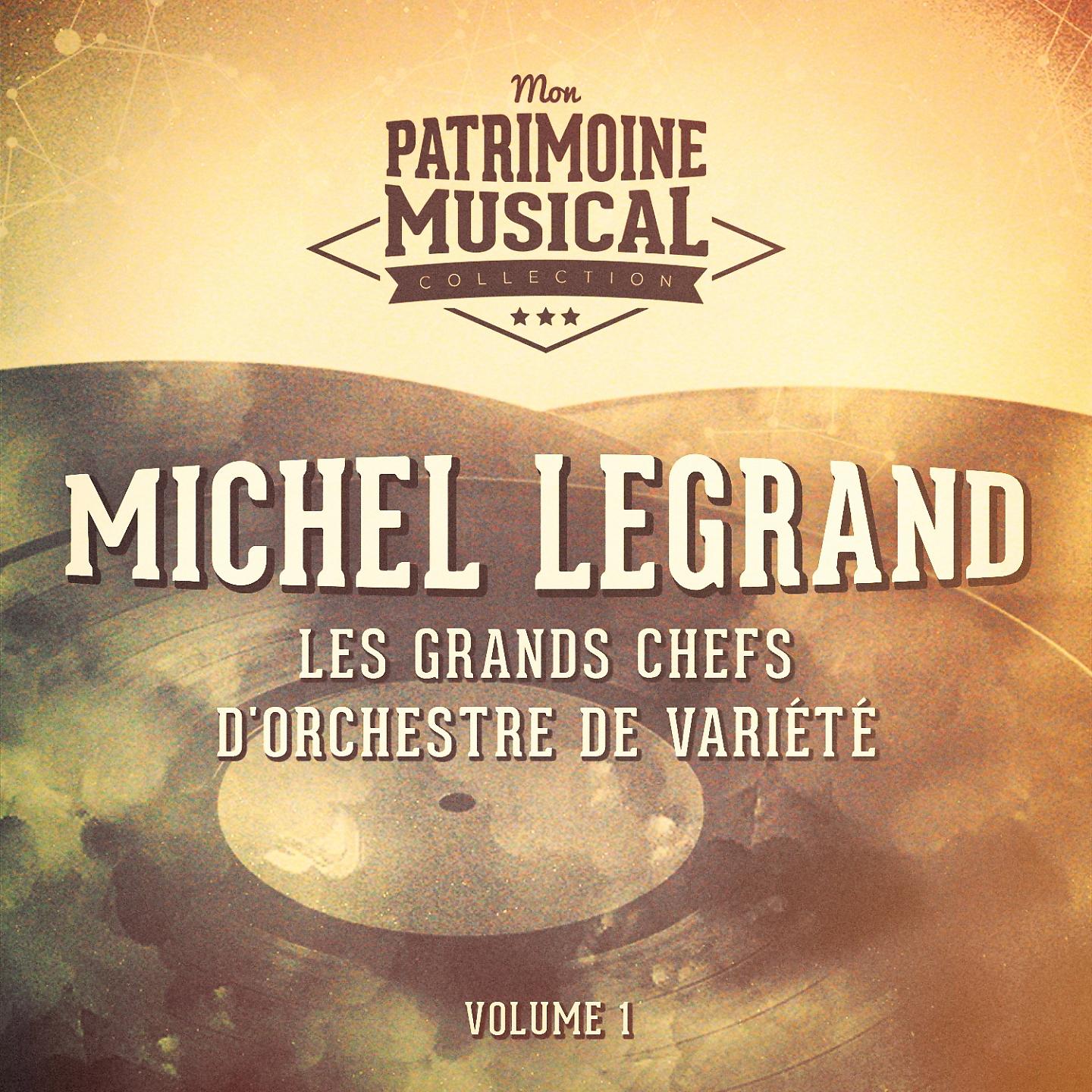Постер альбома Les grands chefs d'orchestre de variété : Michel Legrand, Vol. 1