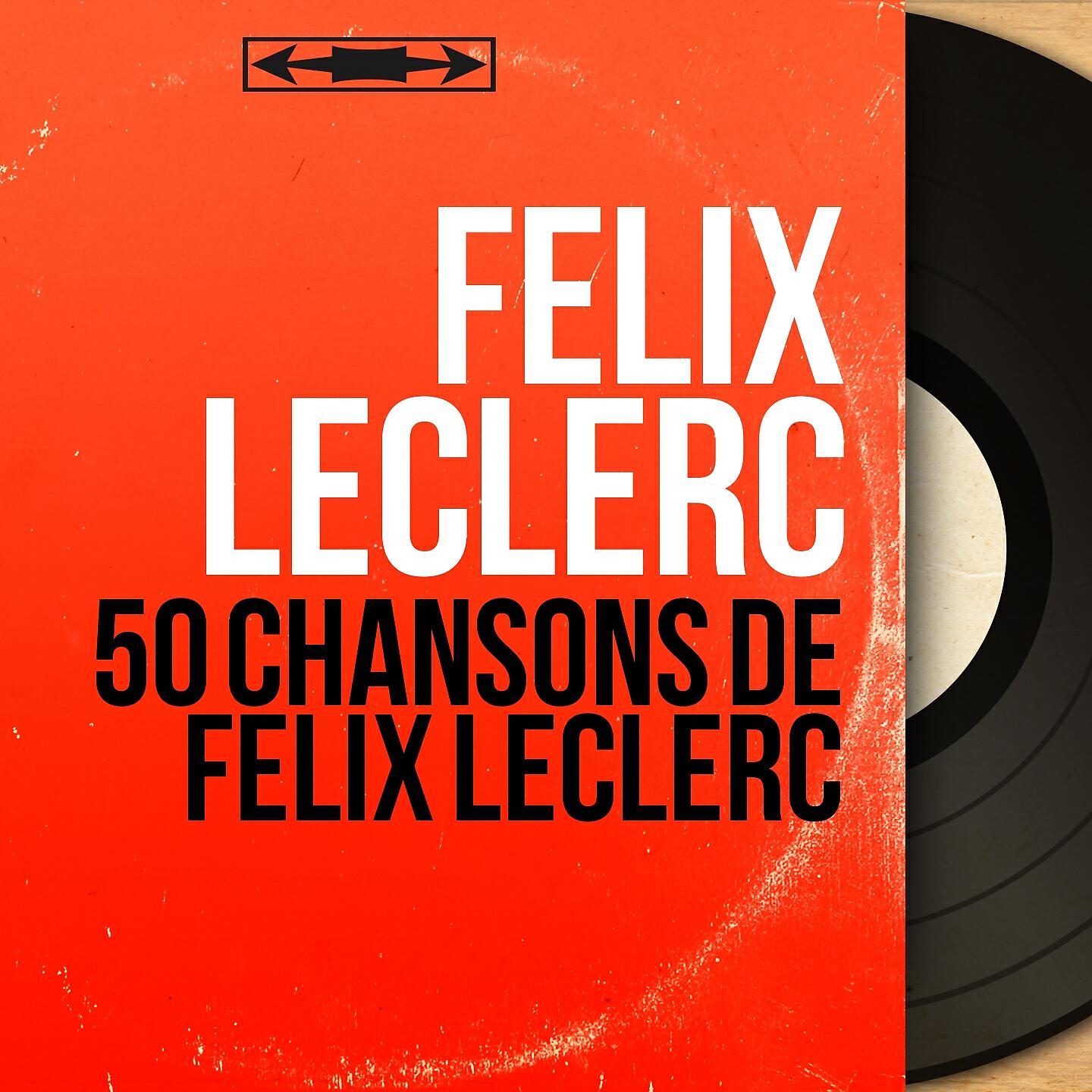 Félix Leclerc - Je cherche un abri