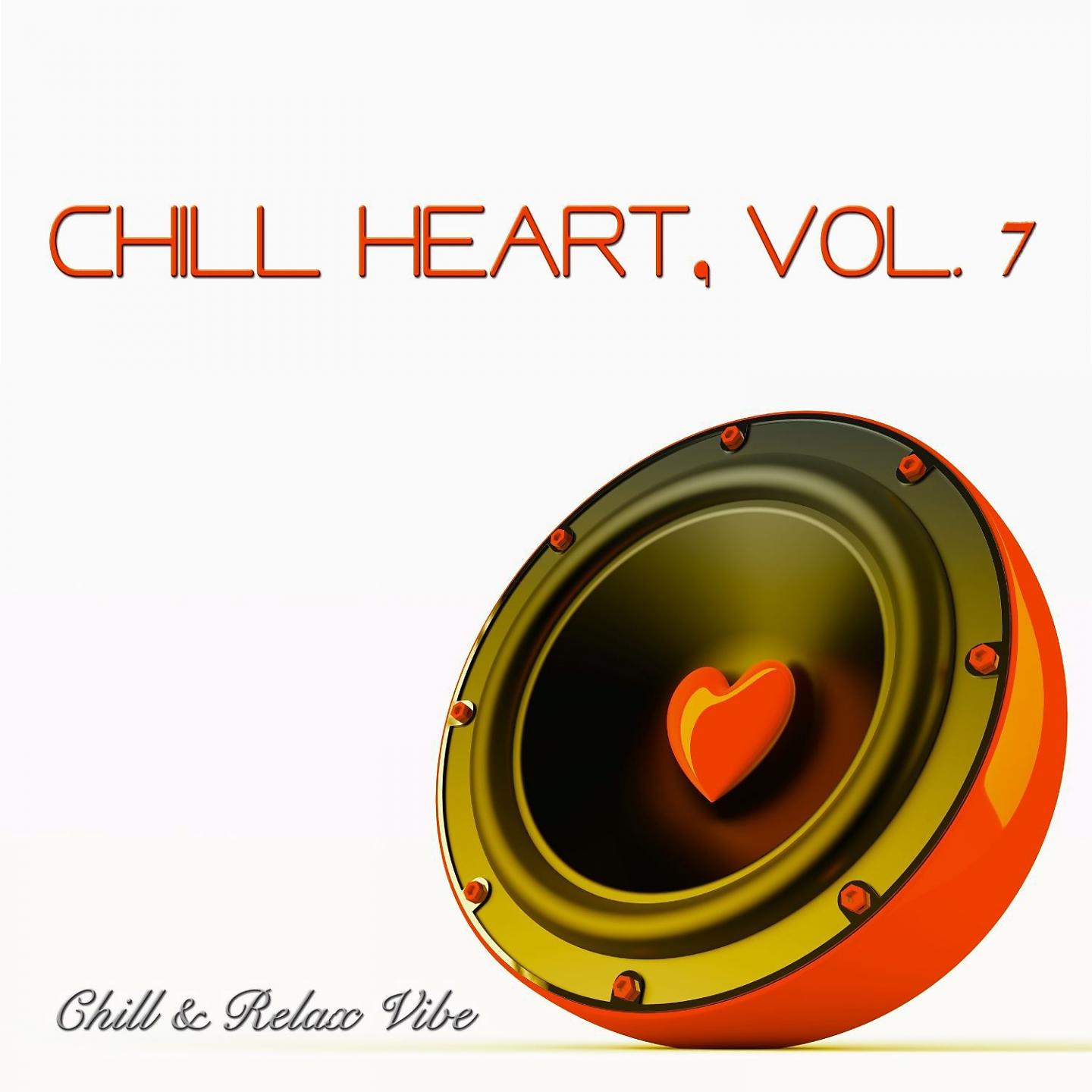 Постер альбома Chill Heart, Vol. 7 - Chill & Relax Vibe