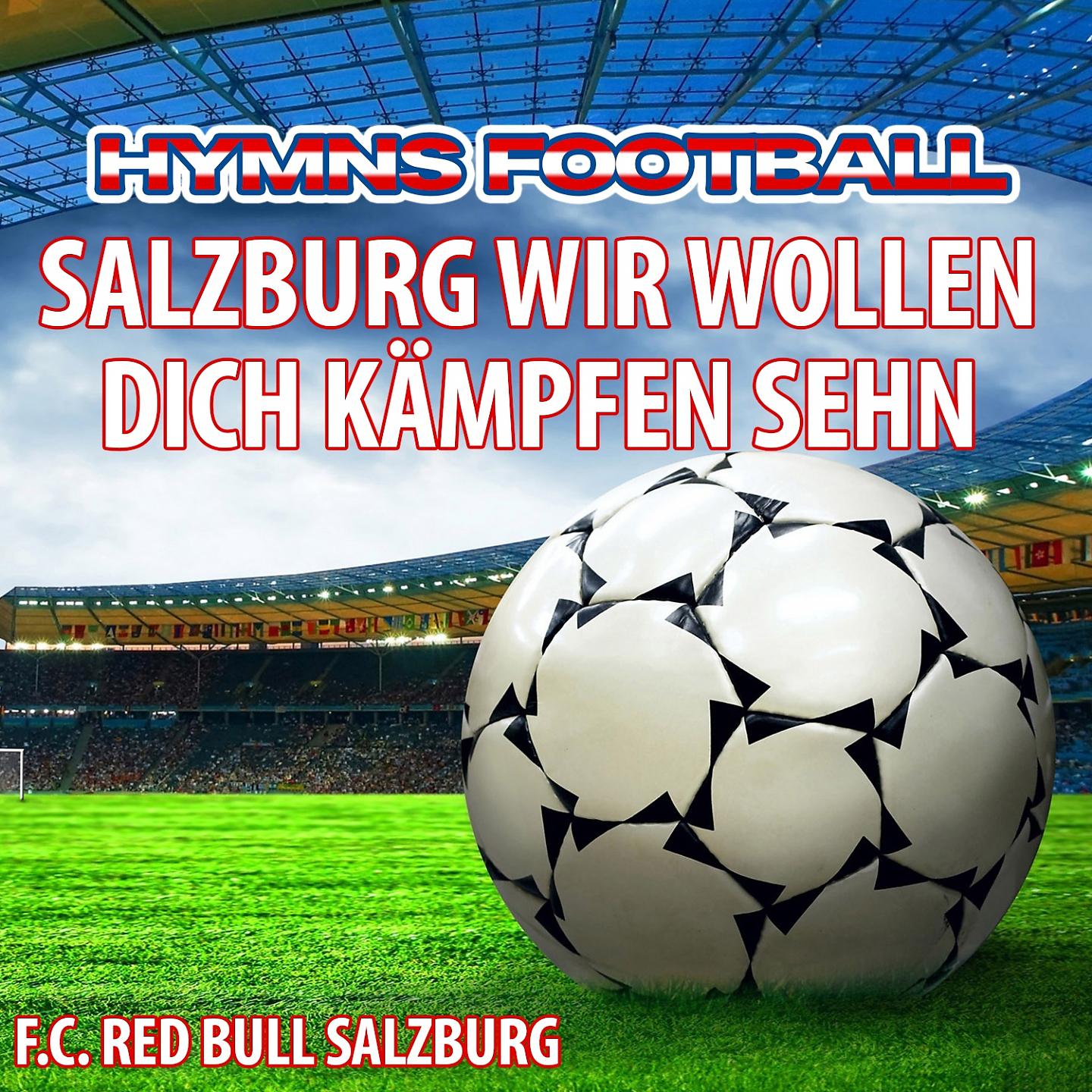 Постер альбома Salzburg Wir Wollen Dich Kämpfen Sehn - Hymne Red Bull Salzburg
