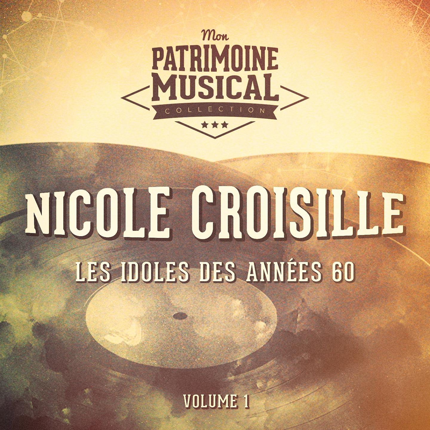 Постер альбома Les idoles des années 60 : Nicole Croisille, Vol. 1