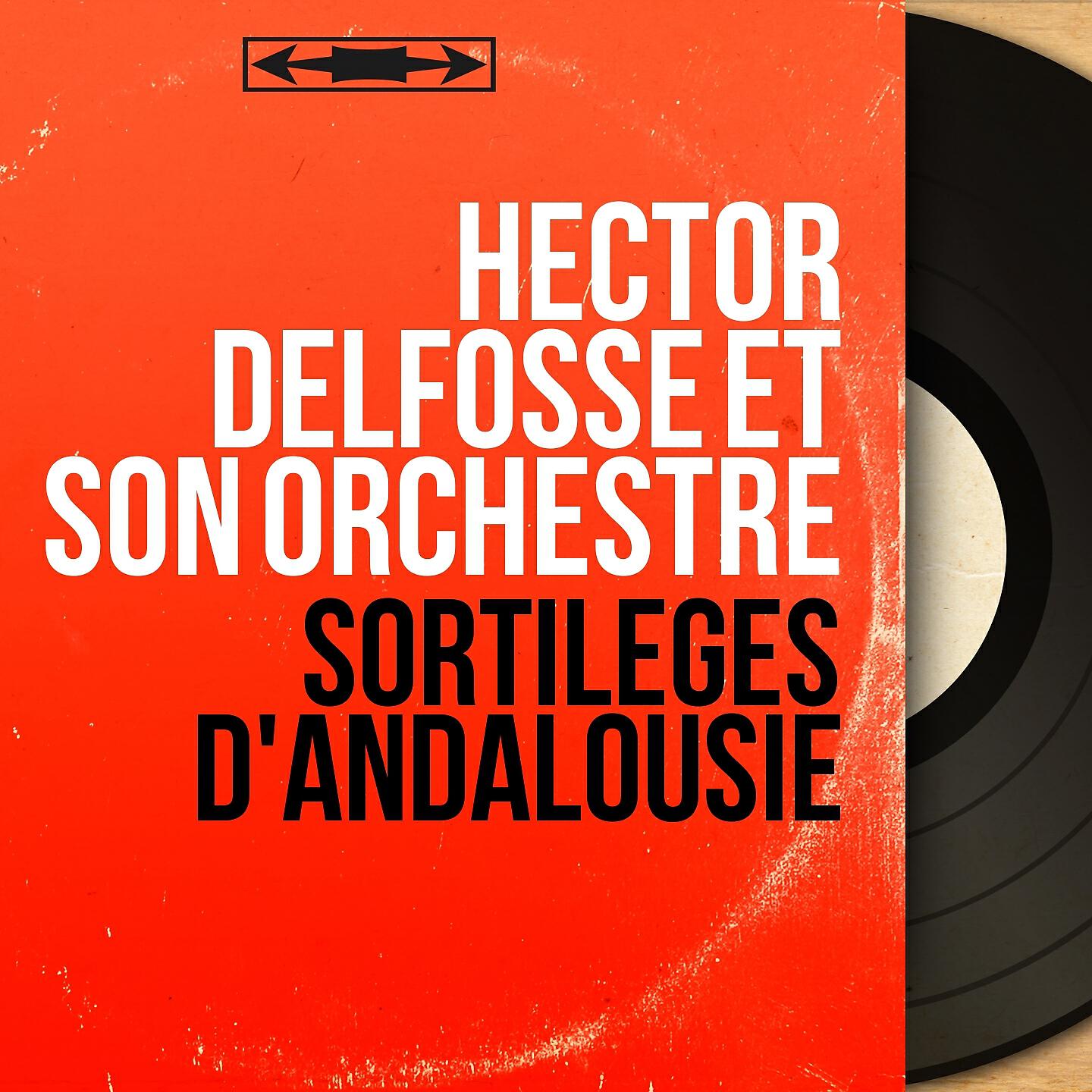 Hector Delfosse et son orchestre - Sortilèges d'Andalousie