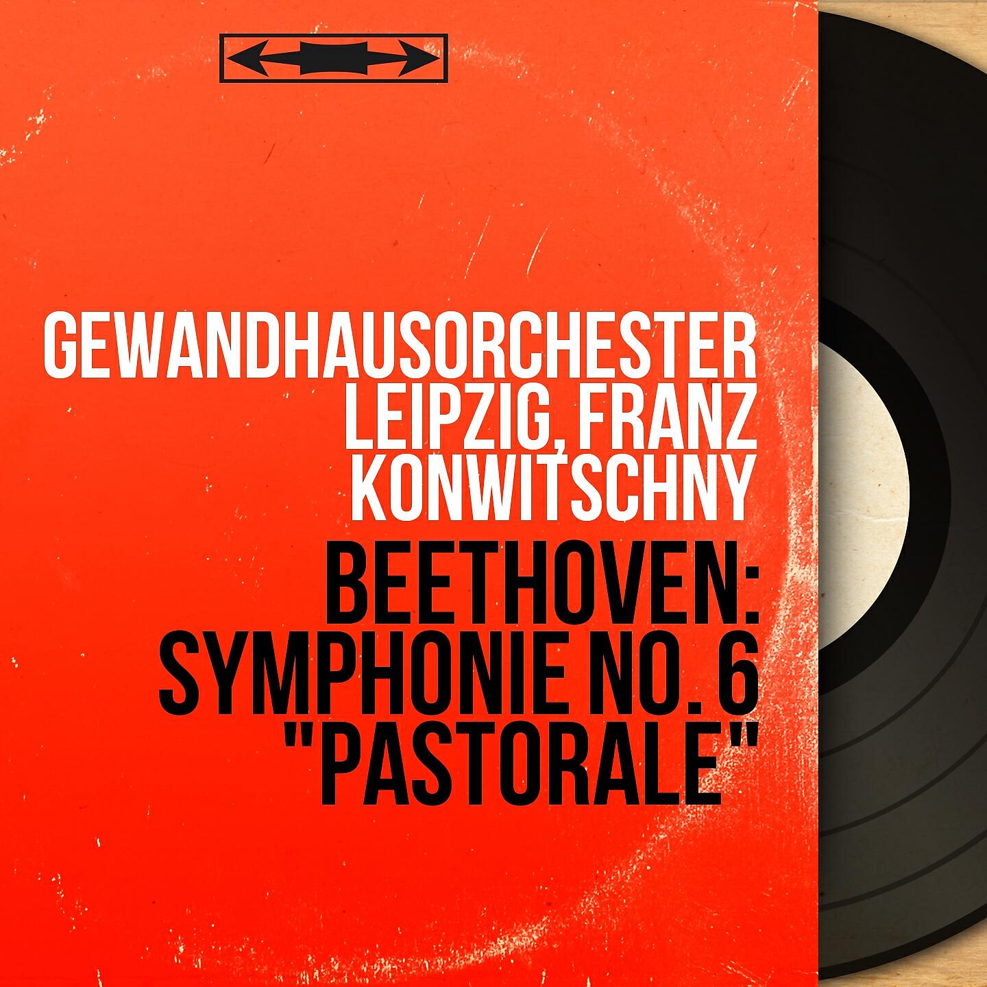 Gewandhausorchester Leipzig - Symphonie No. 6 in F Major, Op. 68 
