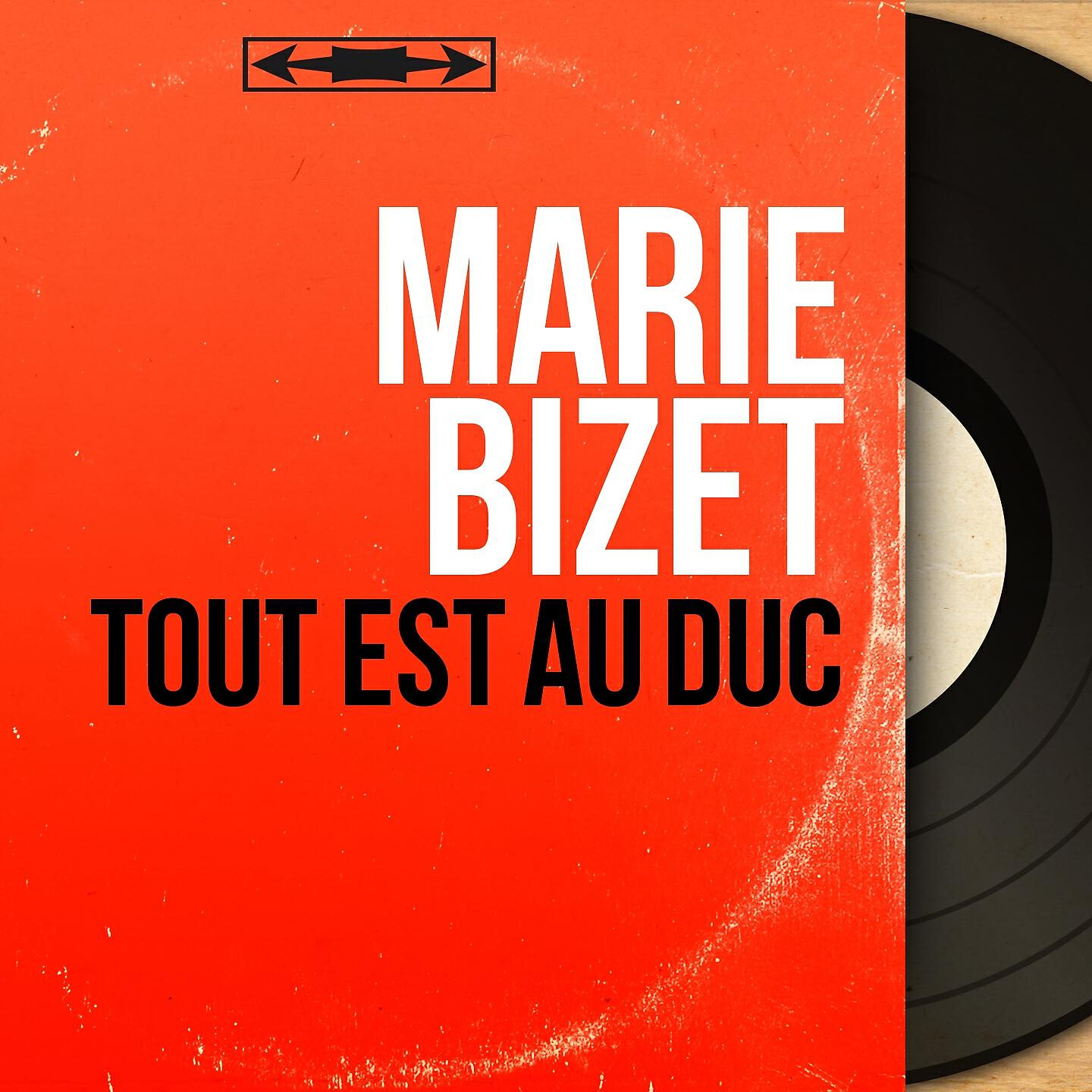 Marie Bizet - Tout est au duc