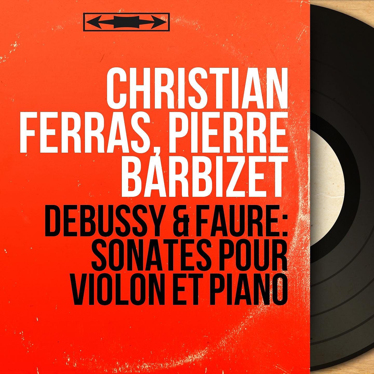 Christian Ferras - Sonate pour violon et piano, L. 140: I. Allegro vivo