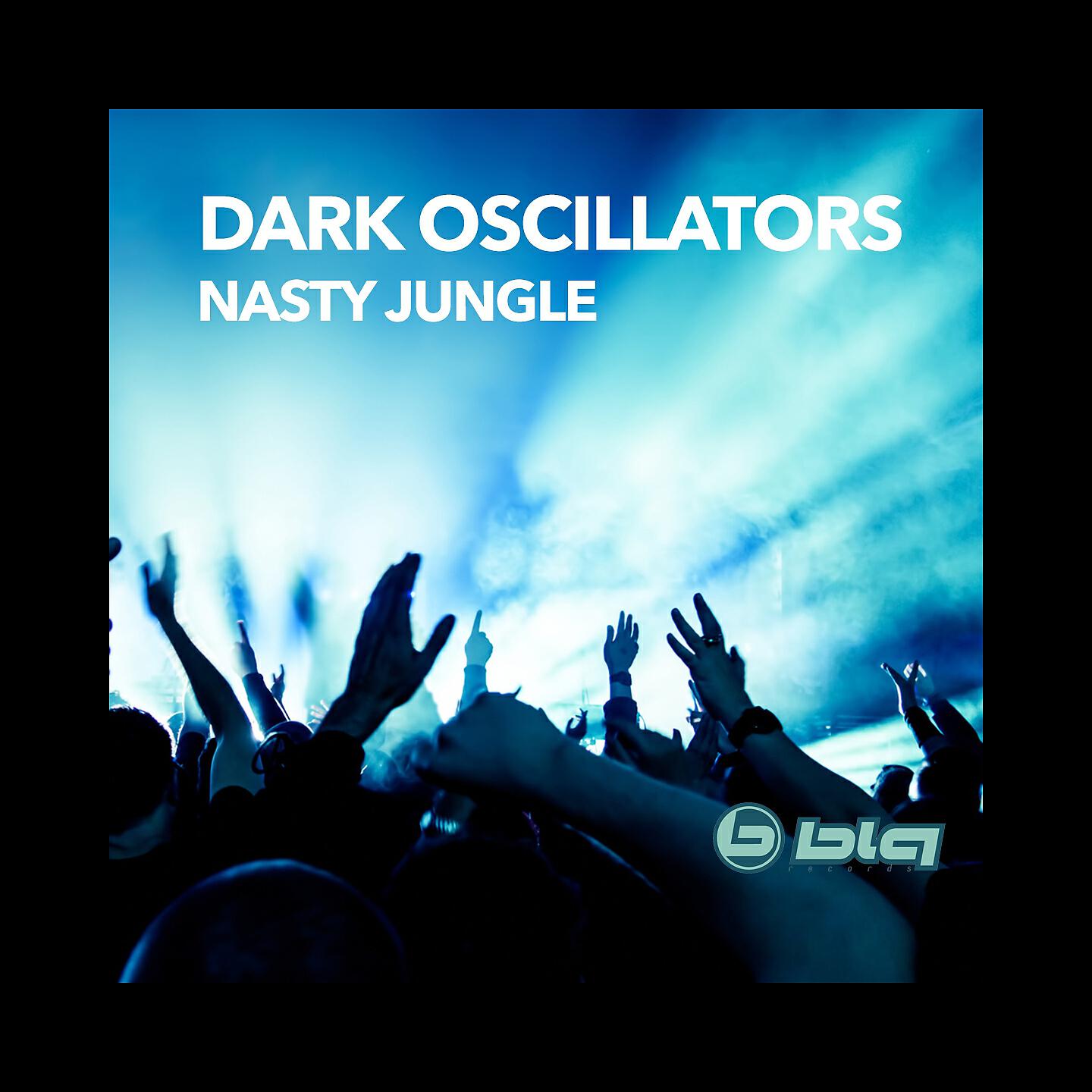 DARK OSCILLATORS - Nasty Jungle
