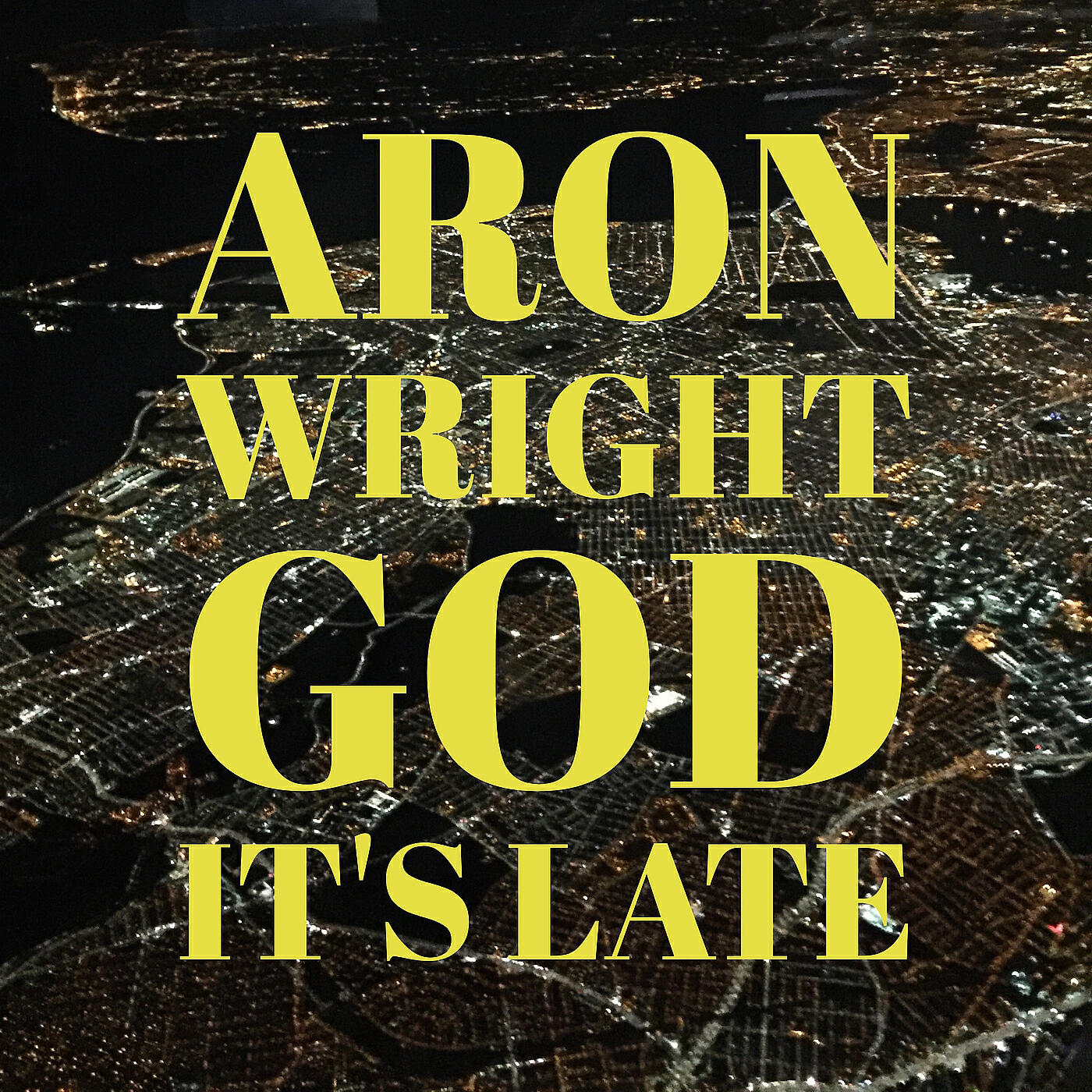 Aron Wright - God It's Late