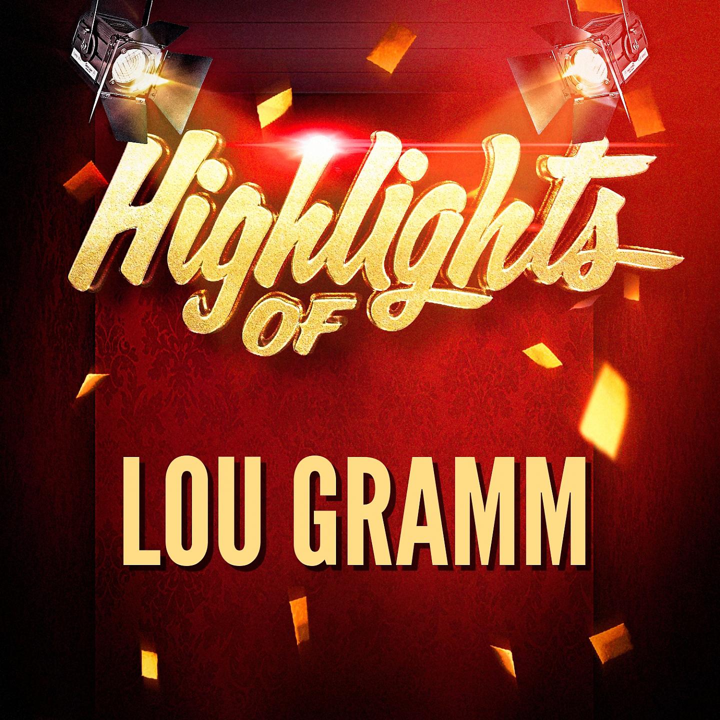 Постер альбома Highlights of Lou Gramm