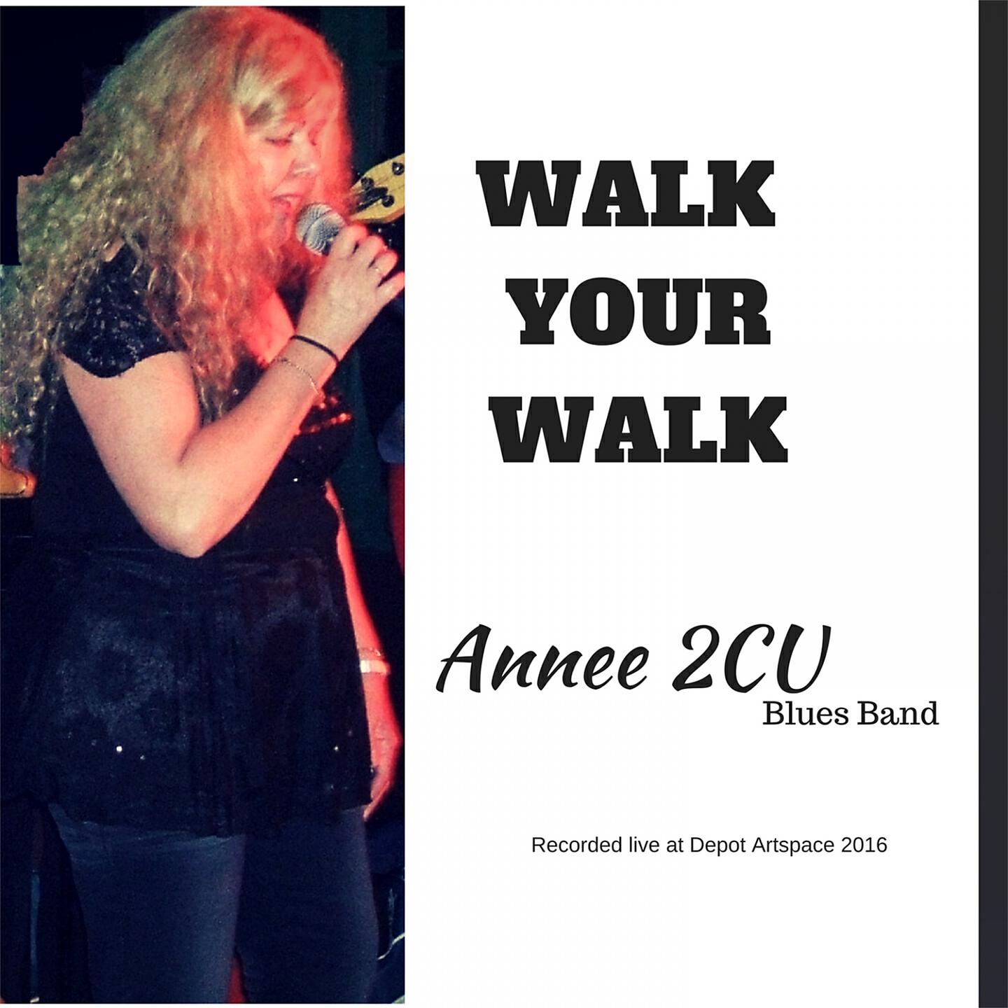 Annee 2CU Blues Band - Walk Your Walk (Live) (Recorded Live at Depot Artspace 2016)