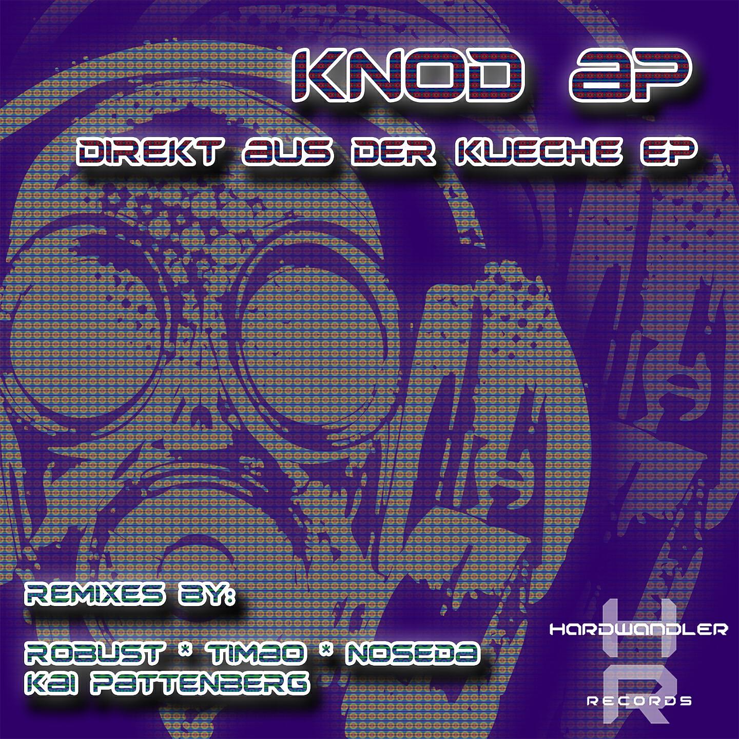 Knod AP - Direkt aus der Kueche (ROBUST Techno Remix)