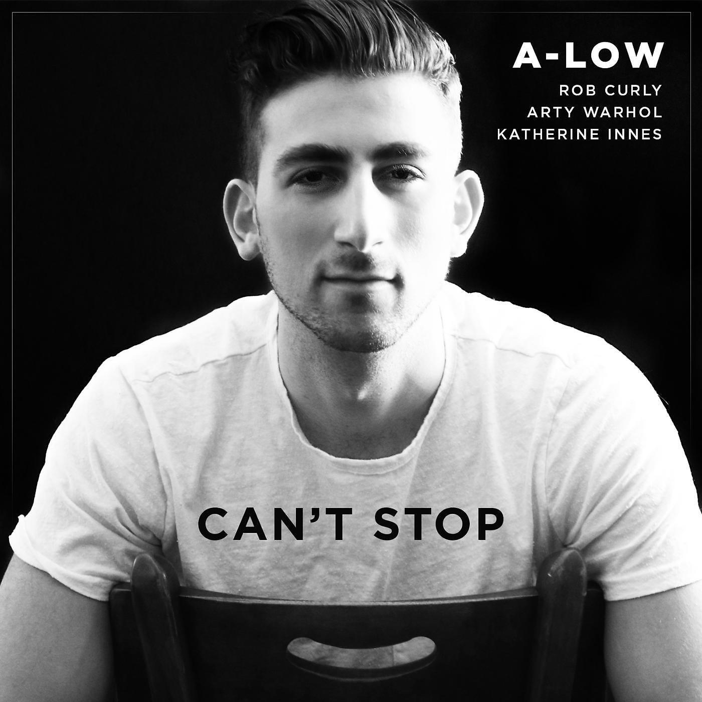 A-Low - Can't Stop (feat. Rob Curly, Arty Warhol & Katherine Innes)