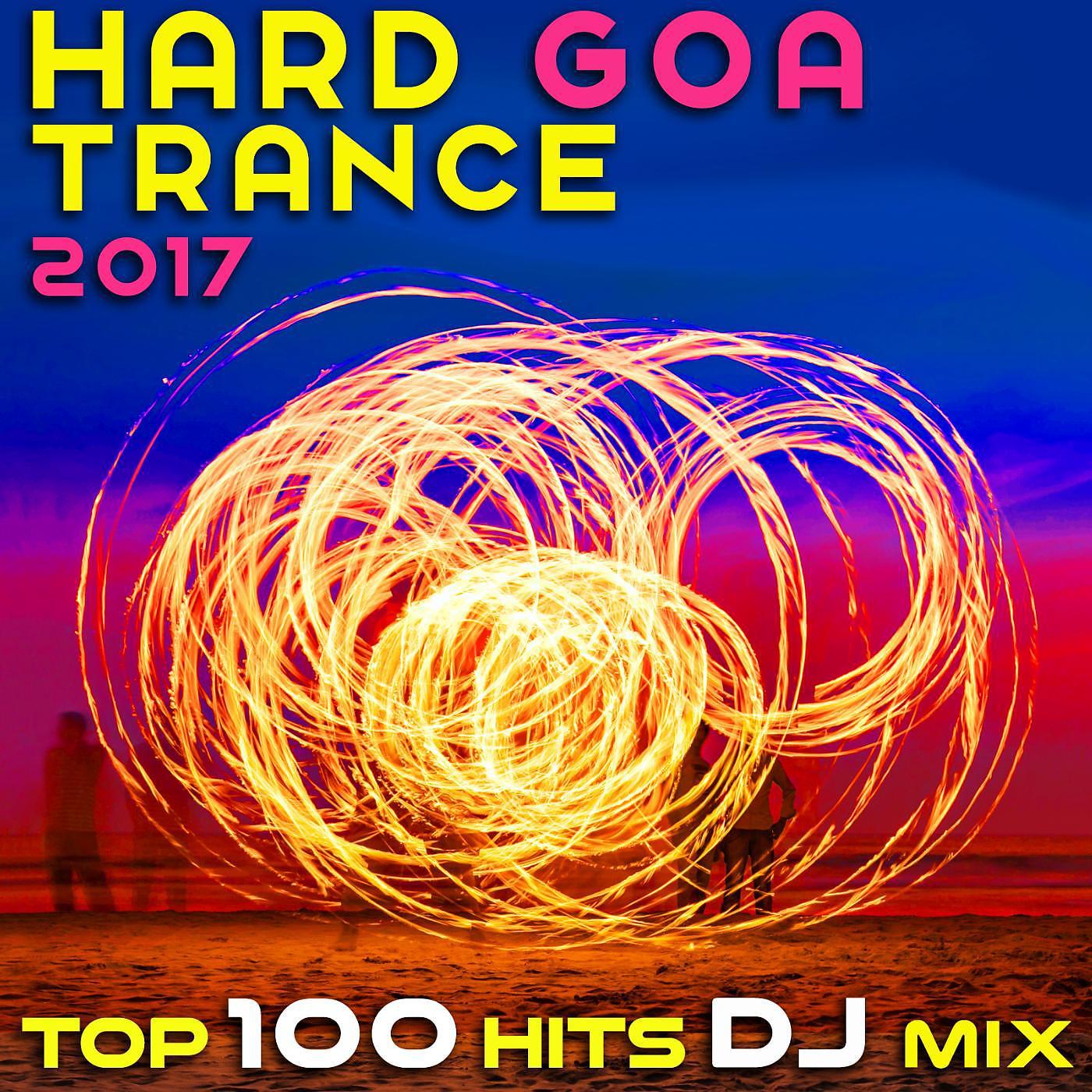 Постер альбома Hard Goa Trance 2017 Top 100 Hits DJ Mix