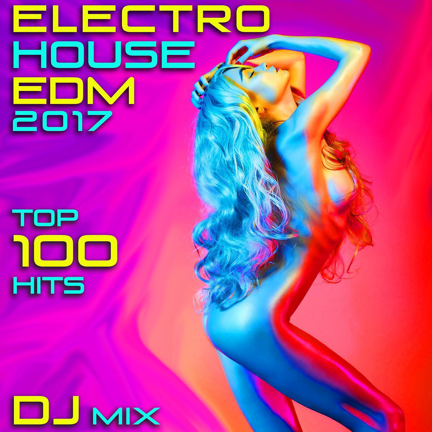 Постер альбома Electro House EDM 2017 Top 100 Hits DJ Mix
