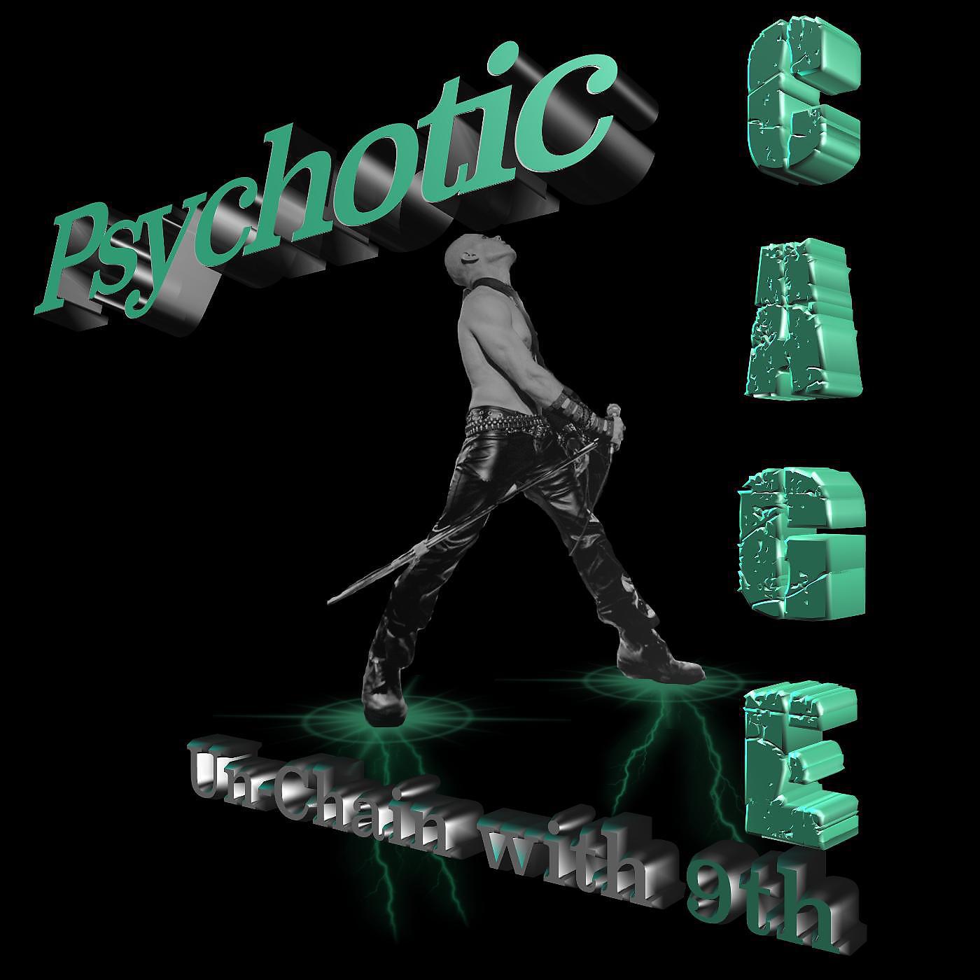 9th - Psychotic (feat. Cage Unchain)
