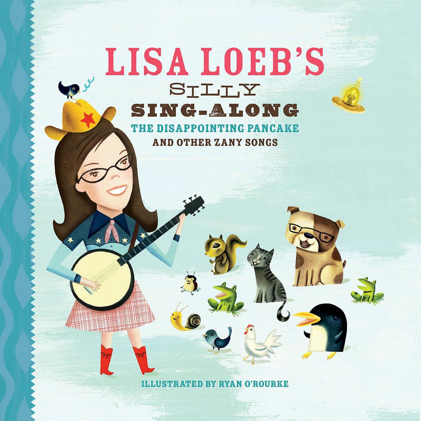 Постер альбома Lisa Loeb's Silly Sing-Along: The Disappointing Pancake, and Other Zany Songs