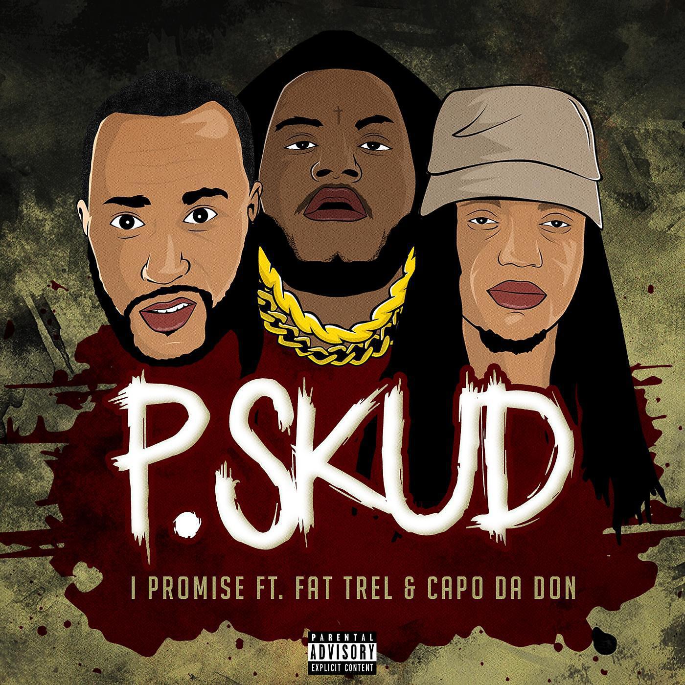 P.Skud - I Promise (feat. Fat Trel & Capo da Don)