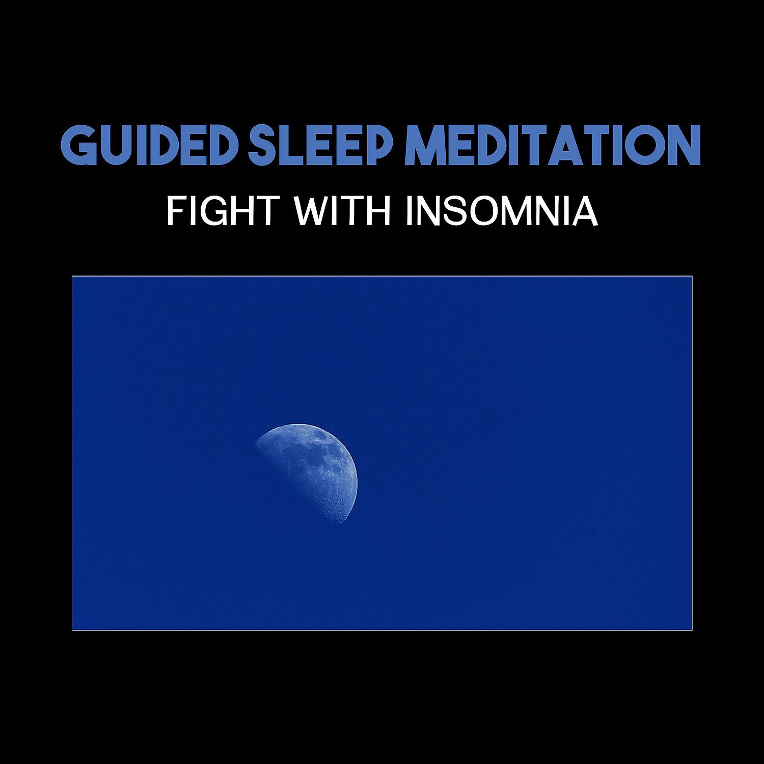 Постер альбома Guided Sleep Meditation: Fight with Insomnia – Blissful Music for Calmness, Deep Rest & Regeneration, Anxiety Stress Free