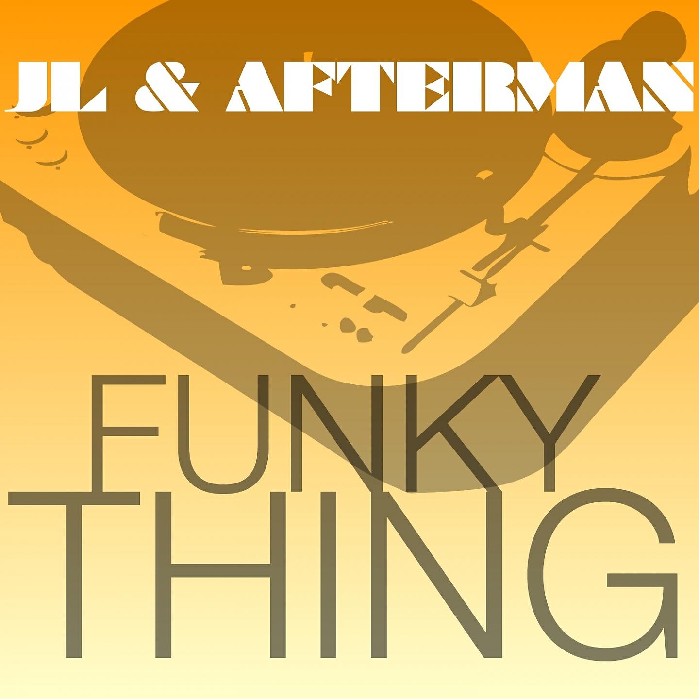 JL - Funky Thing (Jl & Afterman Mix)