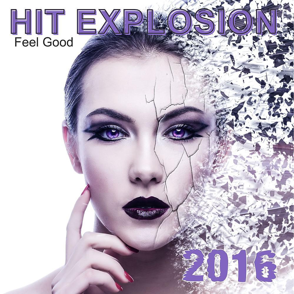 Постер альбома Hit Explosion: Feel Good 2016