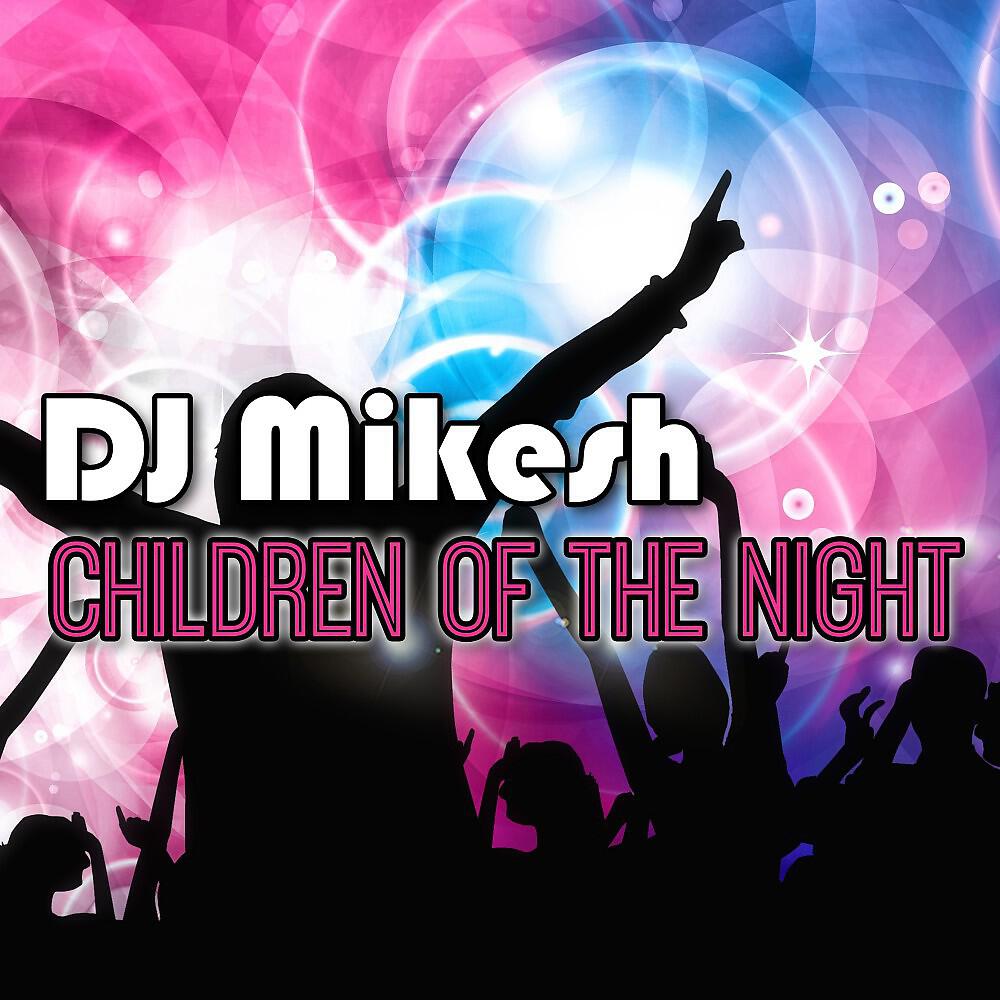 DJ Mikesh - Children of the Night (Nesh Up! Remix)