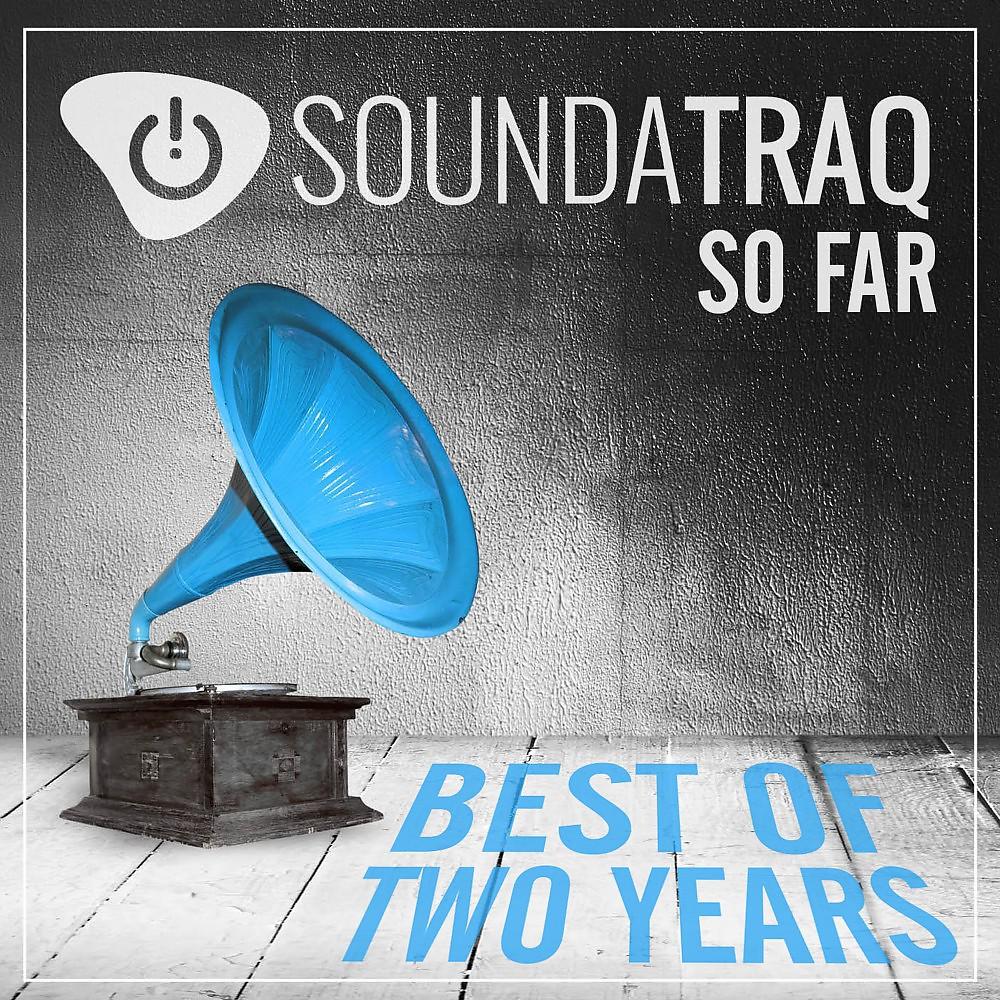 Постер альбома Soundatraq so Far: Best of Two Years