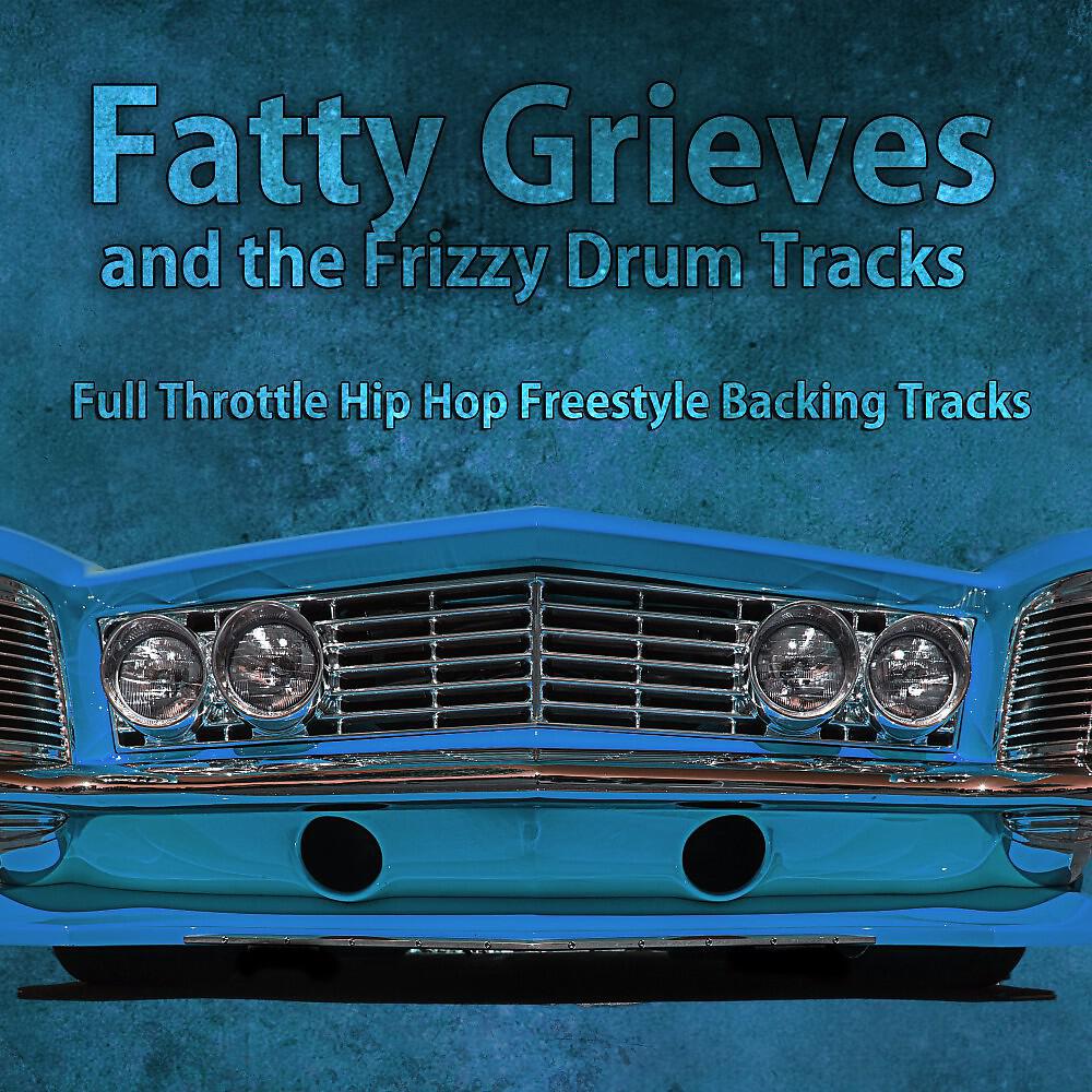 Fatty Grieves and the Frizzy Drum Tracks - Only the Best Survives (Freestyle Rap Beat Extended Mix)
