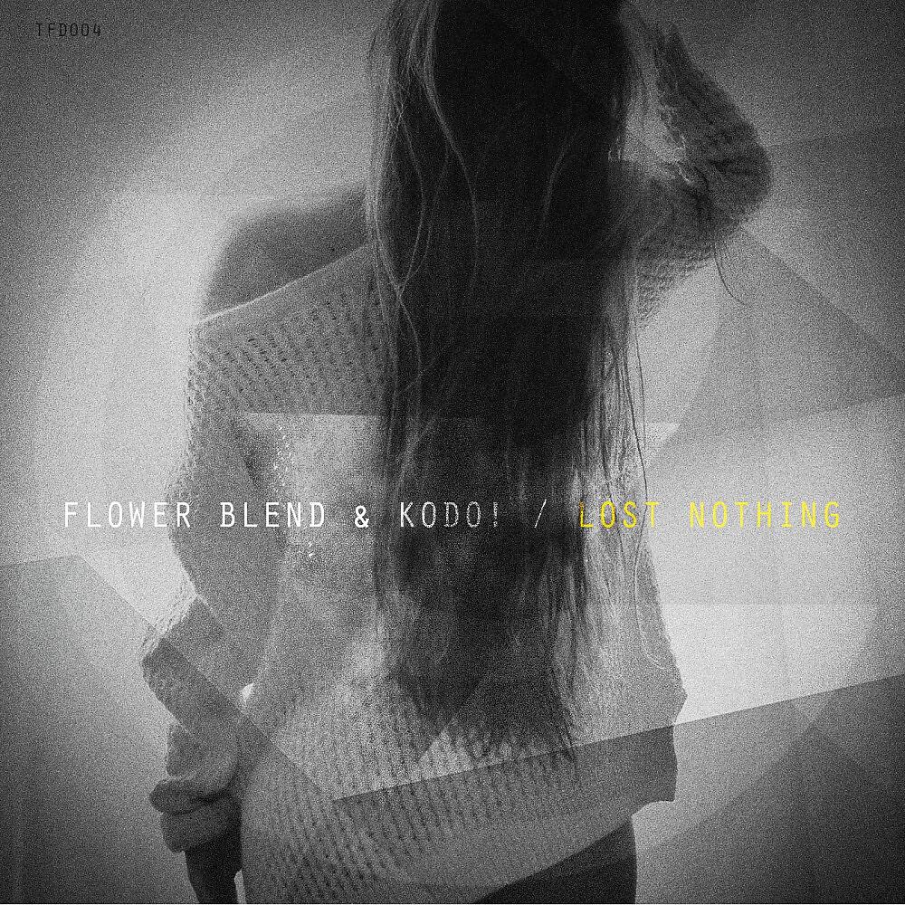 Flower Blend & Kodo! - Lost Nothing (Kodo! Edit)