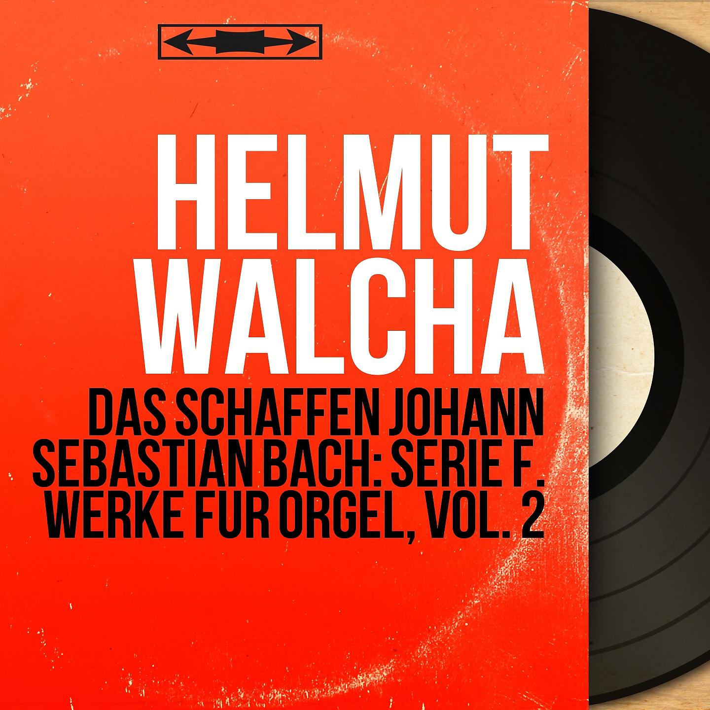 Постер альбома Das Schaffen Johann Sebastian Bach: Serie F. Werke für Orgel, Vol. 2