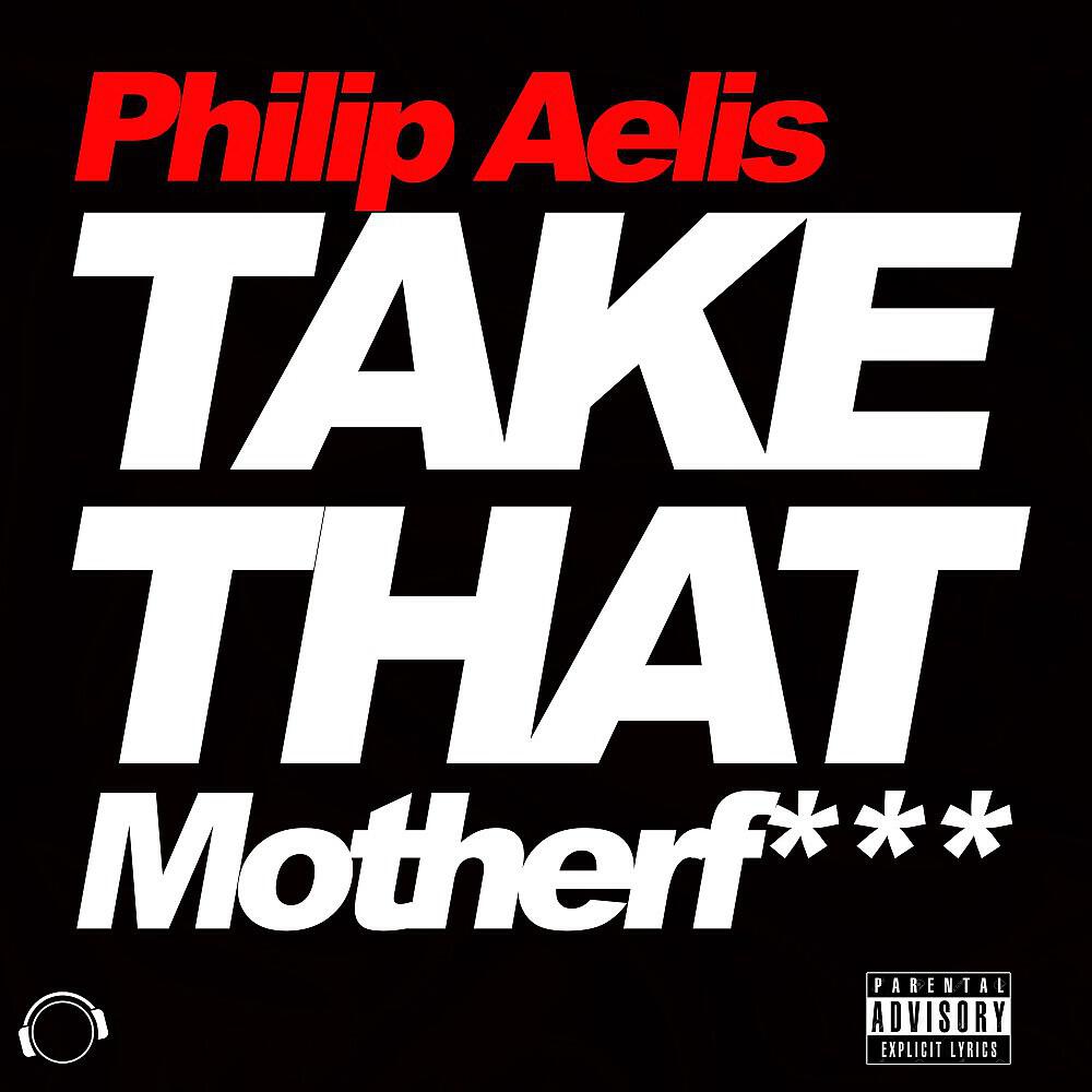 Philip Aelis - Take That Motherf*** (Aelis & Marcus in da House Remix)