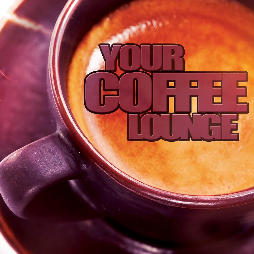 Постер альбома Your Coffee Lounge