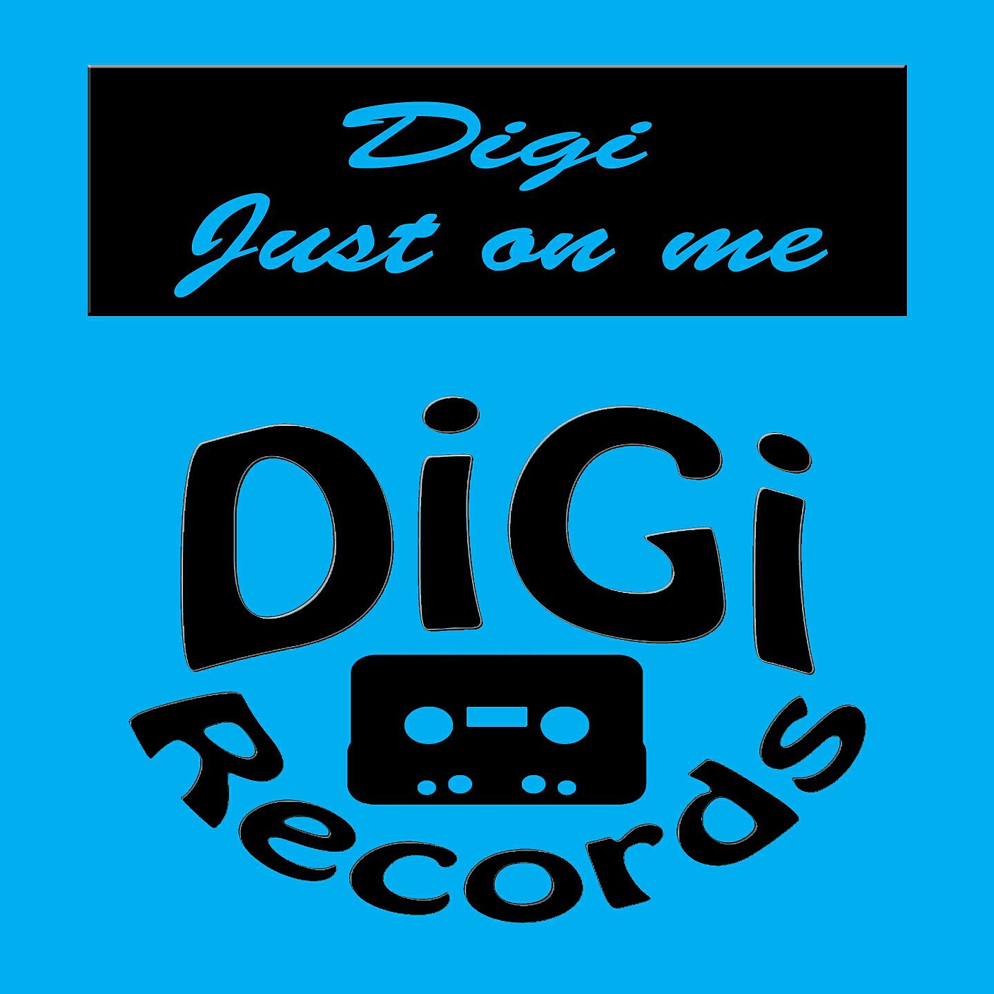 DiGi - Just on Me