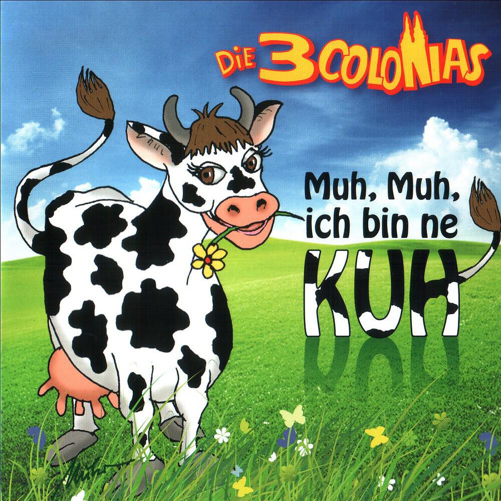 Die 3 COLONIAS - Muh, Muh, ich bin ne Kuh