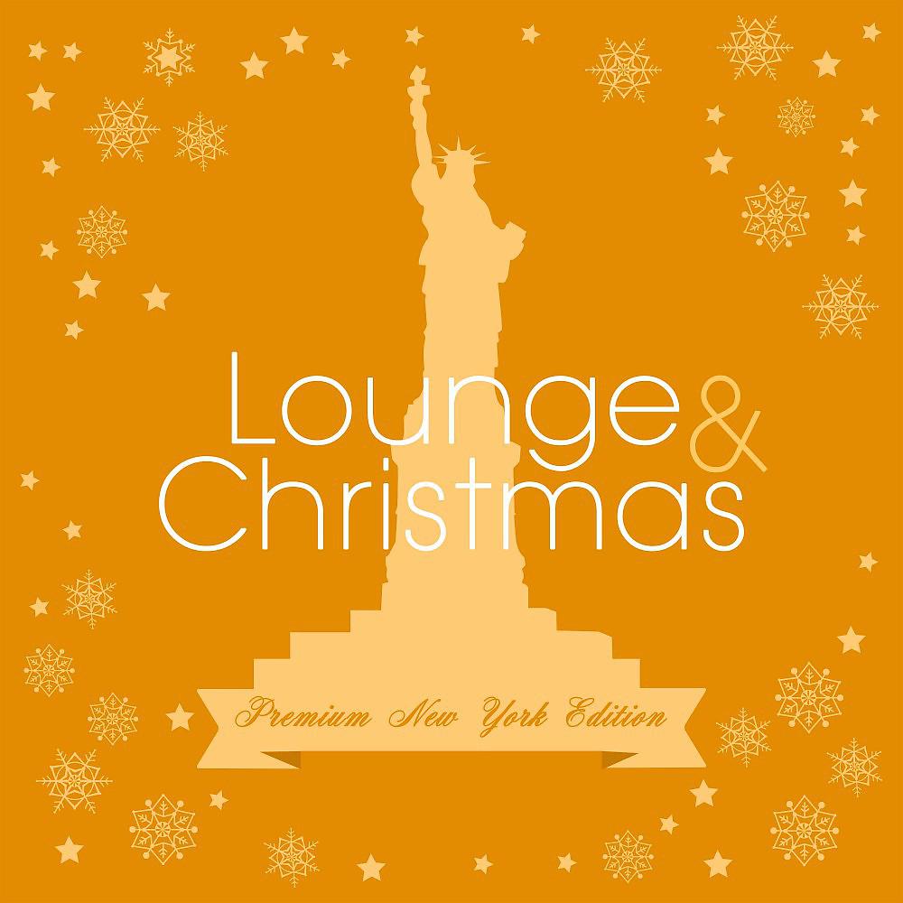 Постер альбома Lounge & Christmas (Premium New York Edition)