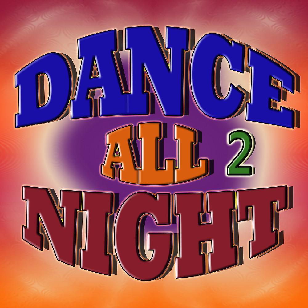 Постер альбома Dance All Night 2