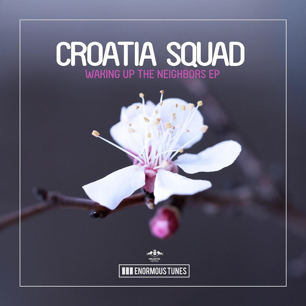 Croatia Squad - Waking up the Neighbors (If You Want'em to Call the Cops Too Mix)