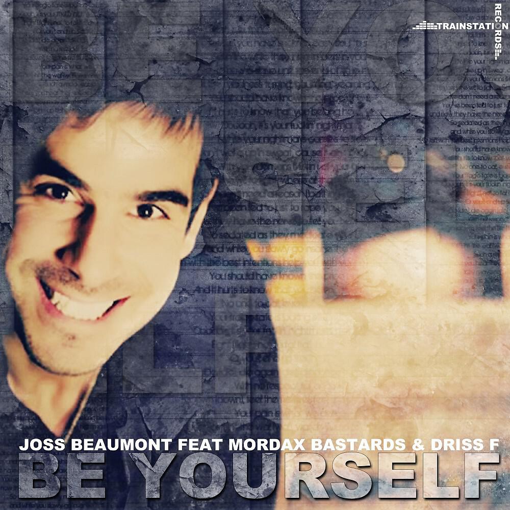 Joss Beaumont feat. Mordax Bastards & Driss F - Be Yourself (Tomtrax Remix)