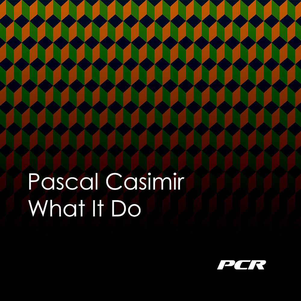 Pascal Casimir - What It Do