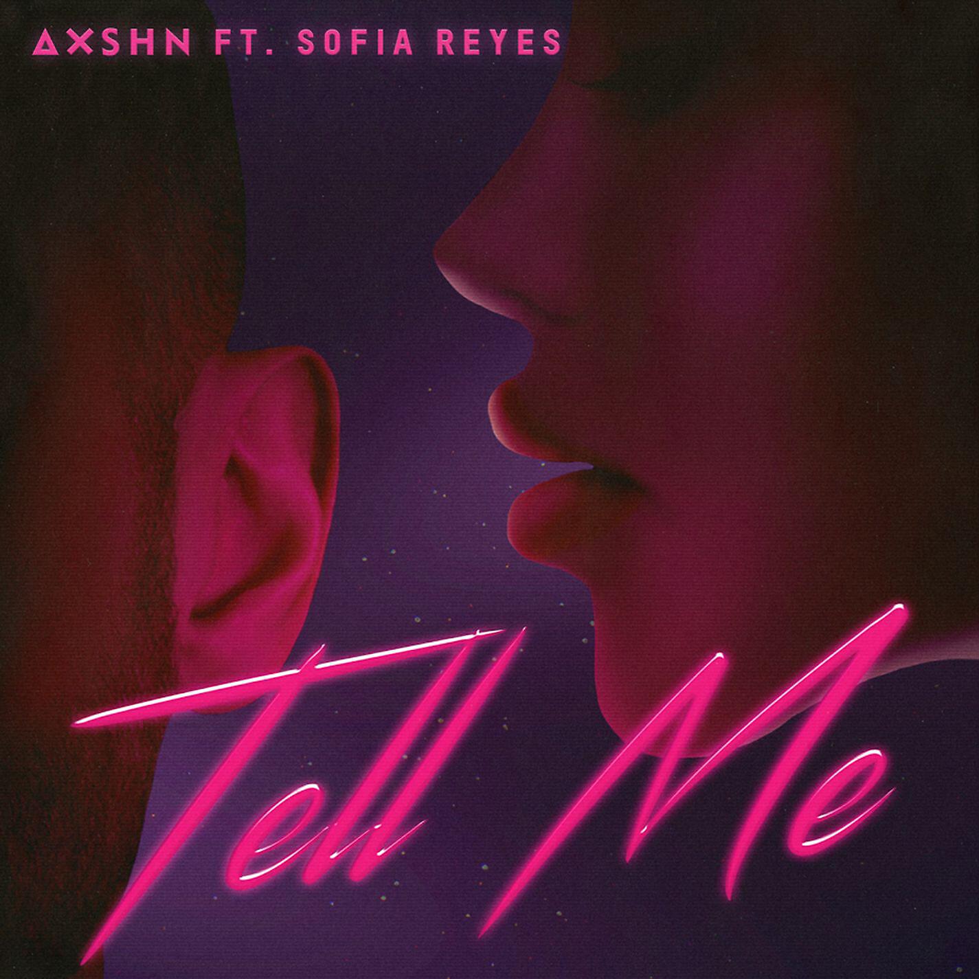 AXSHN - Tell Me (feat. Sofia Reyes)