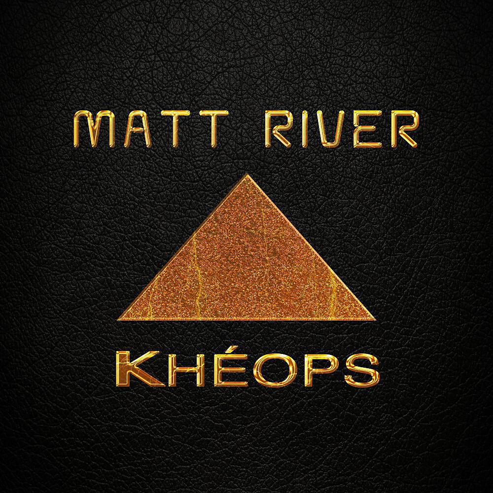 Matt River - Khéops