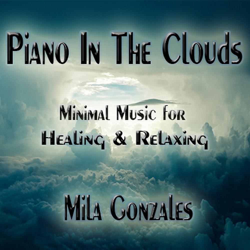Постер альбома Piano in the Clouds (Minimal Music for Healing and Relaxing)